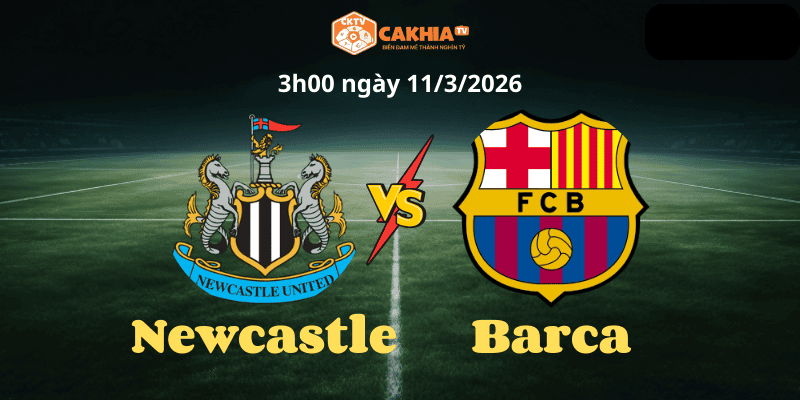 Thông tin trận đấu Newcastle vs Barca